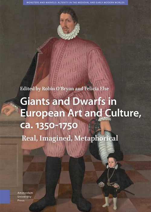 An image of a book titled Giants and Dwarfs in European Art and Culture, c. 1350-1700: Real, Imagined, Metaphorical