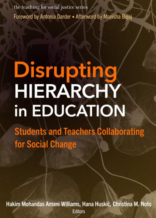 An image of a book titled Disrupting Hierarchy in Education: Students and Teachers Collaborating for Social Change