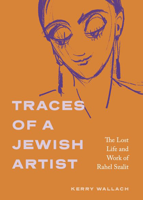 An image of a book titled Traces of a Jewish Artist: The Lost Life and Work of Rahel Szalit